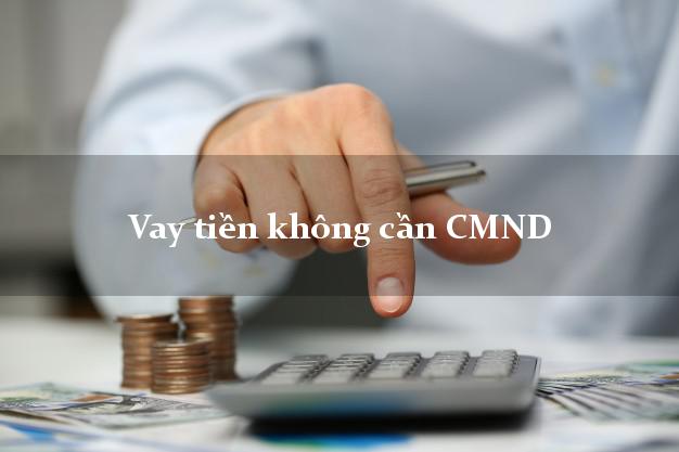 Vay tiền không cần CMND